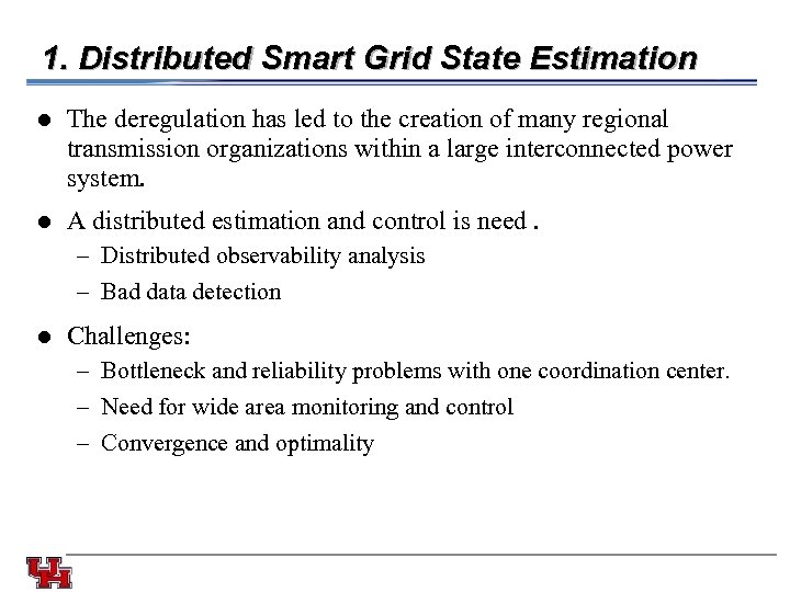 1. Distributed Smart Grid State Estimation l l The deregulation has led to the