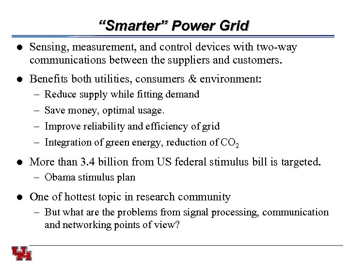 “Smarter” Power Grid l l Sensing, measurement, and control devices with two-way communications between