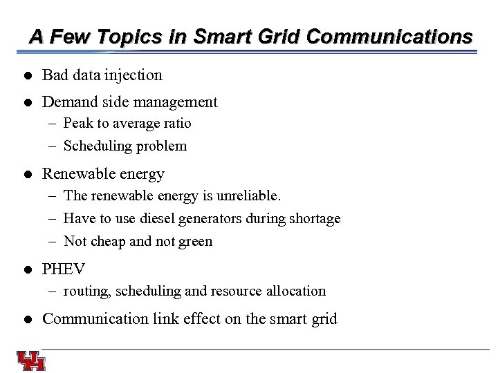 A Few Topics in Smart Grid Communications l Bad data injection l Demand side