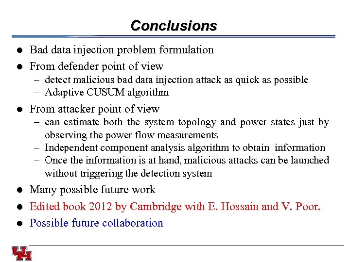 Conclusions l l Bad data injection problem formulation From defender point of view –