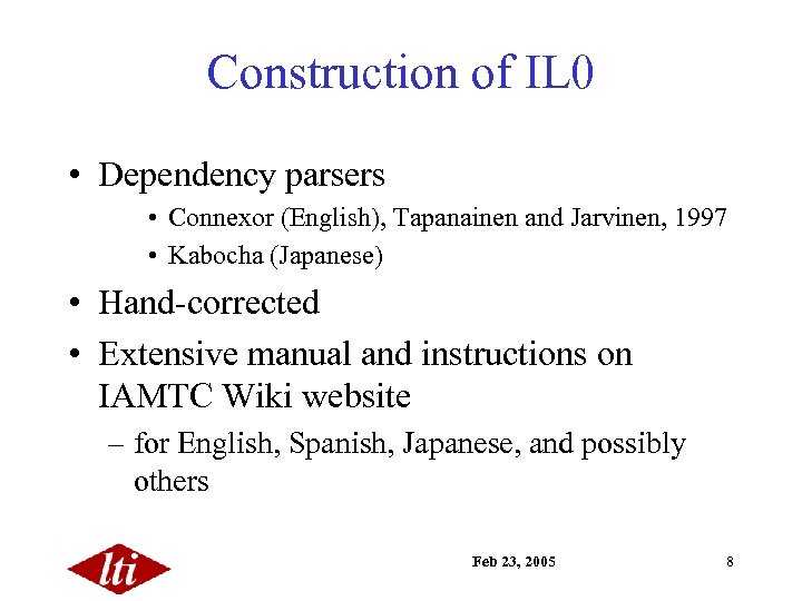 Construction of IL 0 • Dependency parsers • Connexor (English), Tapanainen and Jarvinen, 1997