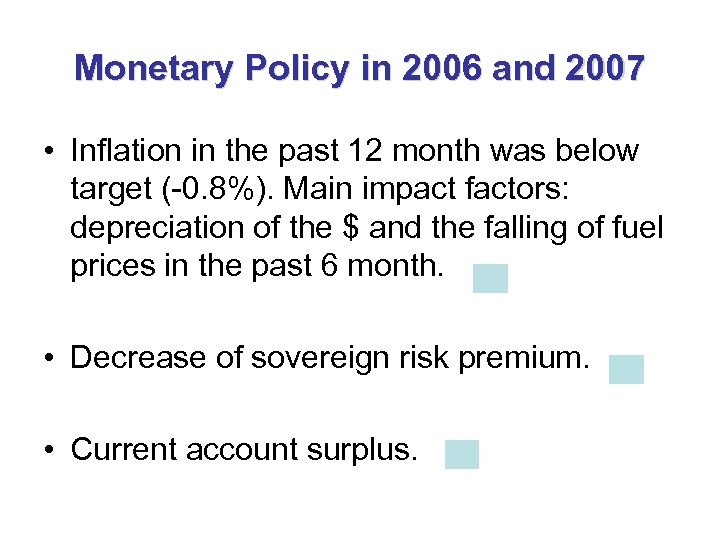 Monetary Policy in 2006 and 2007 • Inflation in the past 12 month was
