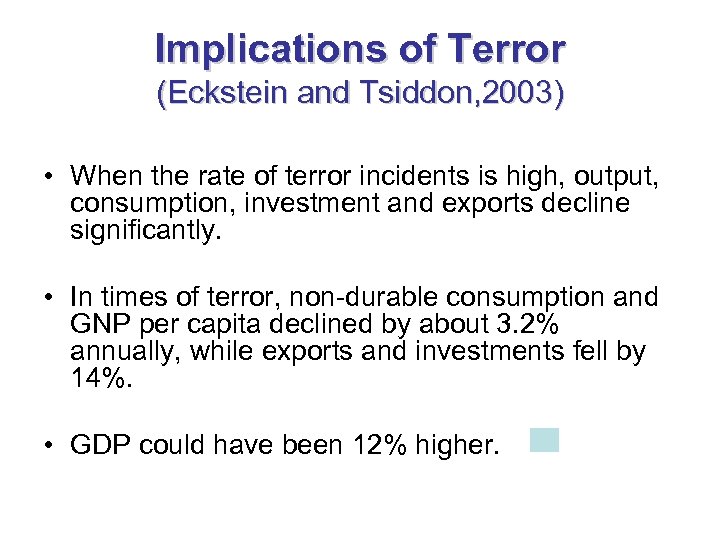Implications of Terror (Eckstein and Tsiddon, 2003) • When the rate of terror incidents