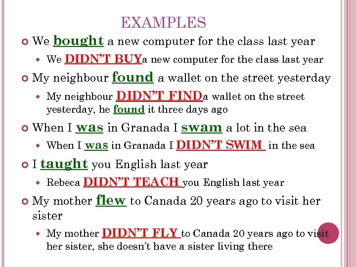 EXAMPLES We bought a new computer for the class last year We DIDN’T BUYa