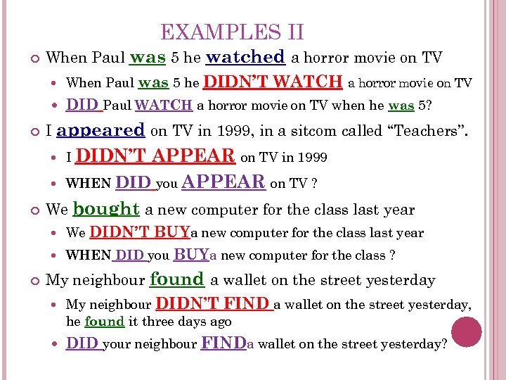 EXAMPLES II When Paul was 5 he watched a horror movie on TV When
