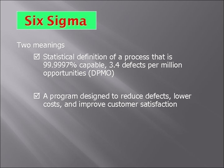 Six Sigma Two meanings þ Statistical definition of a process that is 99. 9997%