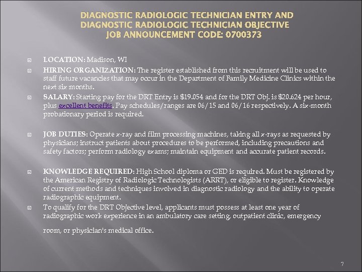 DIAGNOSTIC RADIOLOGIC TECHNICIAN ENTRY AND DIAGNOSTIC RADIOLOGIC TECHNICIAN OBJECTIVE JOB ANNOUNCEMENT CODE: 0700373 LOCATION: