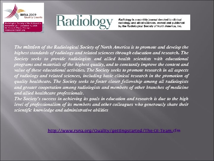 The mission of the Radiological Society of North America is to promote and develop