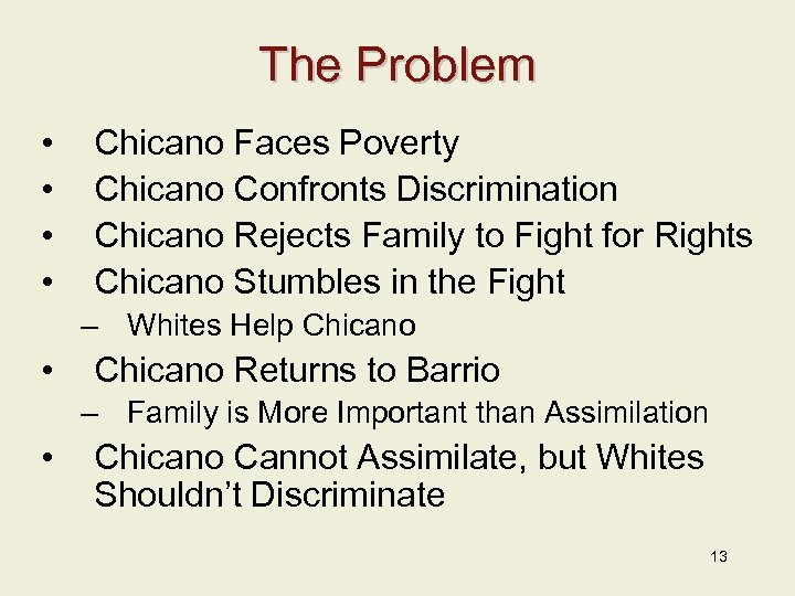 The Problem • • Chicano Faces Poverty Chicano Confronts Discrimination Chicano Rejects Family to