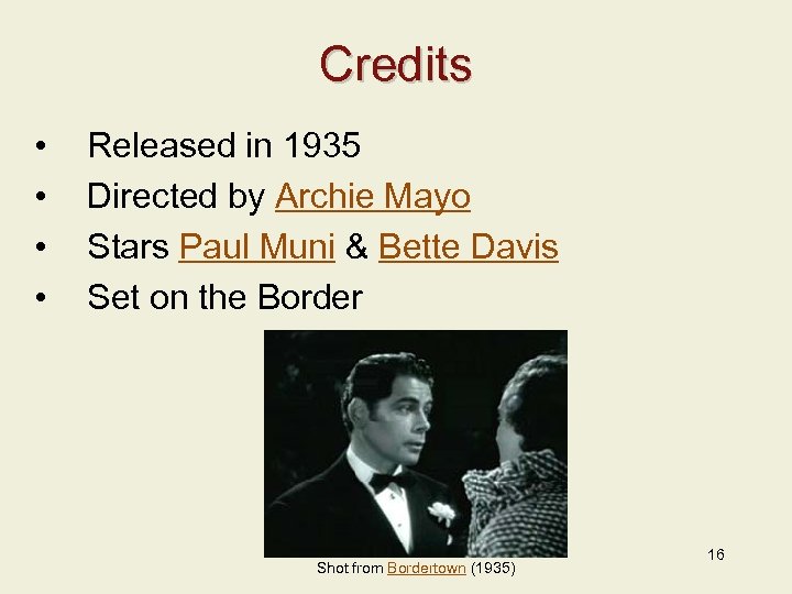 Credits • • Released in 1935 Directed by Archie Mayo Stars Paul Muni &