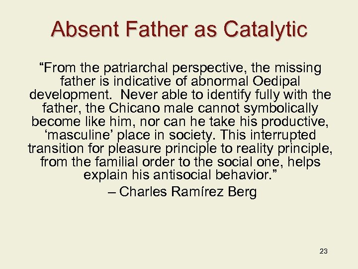 Absent Father as Catalytic “From the patriarchal perspective, the missing father is indicative of