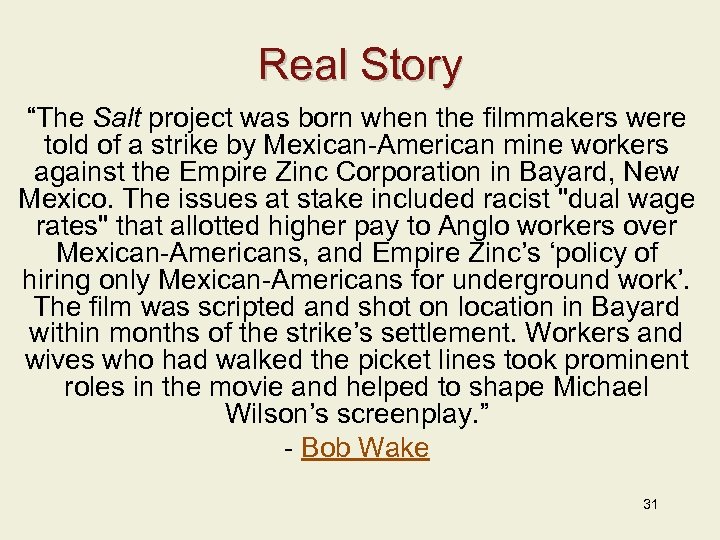 Real Story “The Salt project was born when the filmmakers were told of a