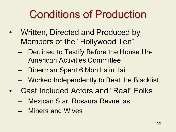 Conditions of Production • Written, Directed and Produced by Members of the “Hollywood Ten”