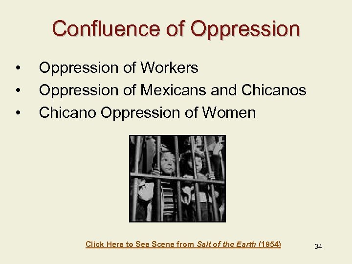 Confluence of Oppression • • • Oppression of Workers Oppression of Mexicans and Chicanos