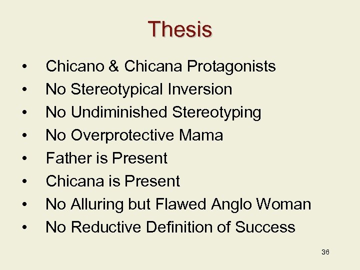 Thesis • • Chicano & Chicana Protagonists No Stereotypical Inversion No Undiminished Stereotyping No