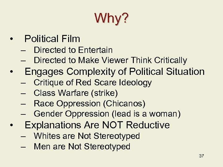 Why? • Political Film – Directed to Entertain – Directed to Make Viewer Think