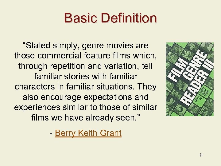 Basic Definition “Stated simply, genre movies are those commercial feature films which, through repetition