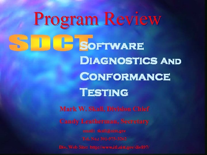 Program Review Software Diagnostics And Conformance Testing Mark W. Skall, Division Chief Candy Leatherman,