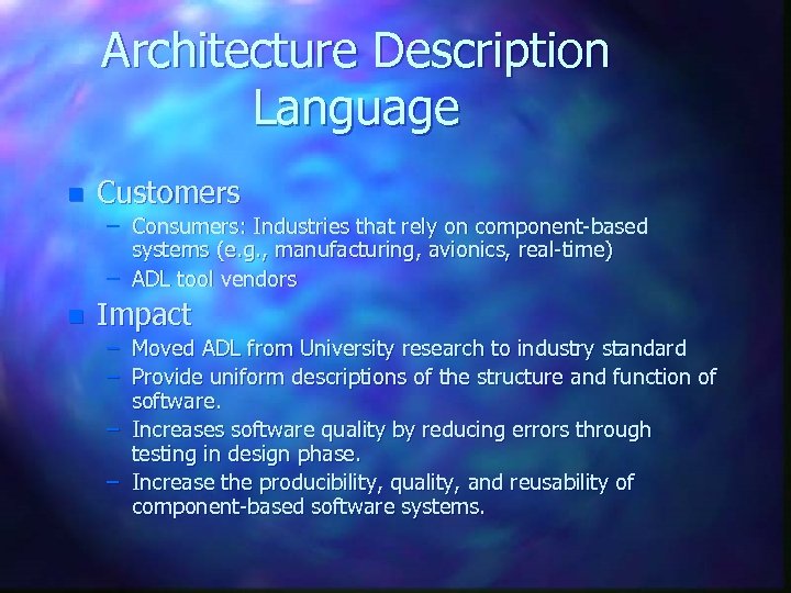 Architecture Description Language n Customers – Consumers: Industries that rely on component-based systems (e.