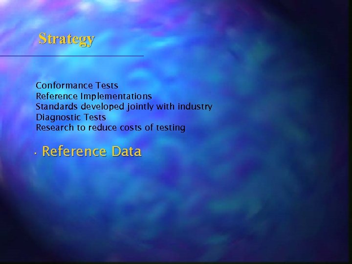 Strategy Conformance Tests Reference Implementations Standards developed jointly with industry Diagnostic Tests Research to