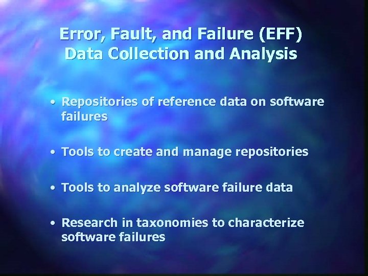 Error, Fault, and Failure (EFF) Data Collection and Analysis • Repositories of reference data