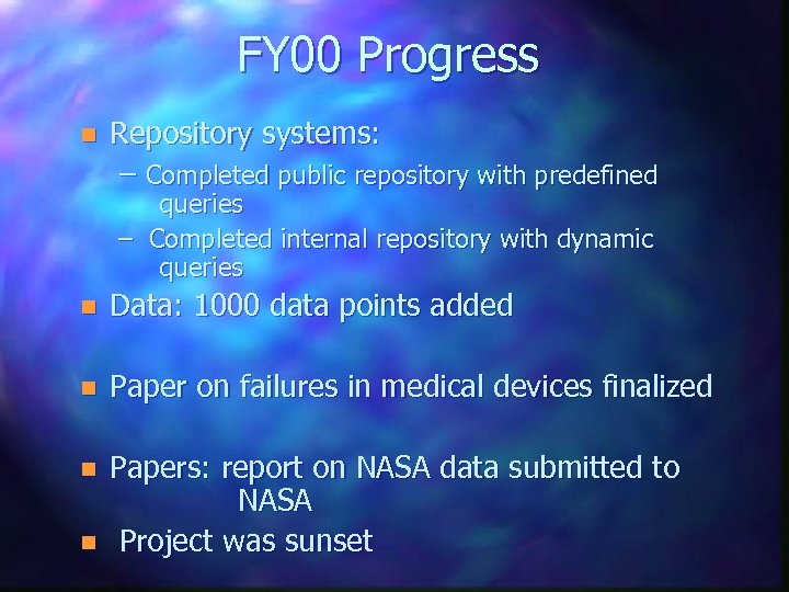FY 00 Progress n Repository systems: – Completed public repository with predefined queries –