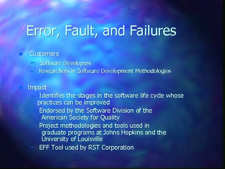 Error, Fault, and Failures n Customers – Software Developers – Researchers in Software Development