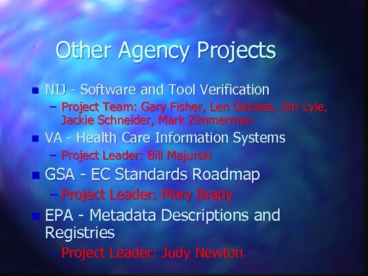 Other Agency Projects n NIJ - Software and Tool Verification – Project Team: Gary