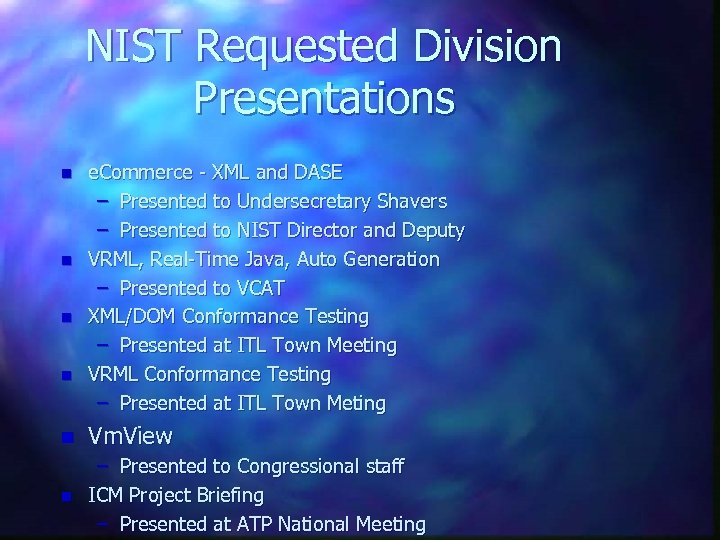 NIST Requested Division Presentations n n e. Commerce - XML and DASE – Presented