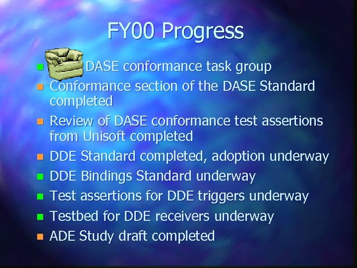 FY 00 Progress n n n n Chair DASE conformance task group Conformance section