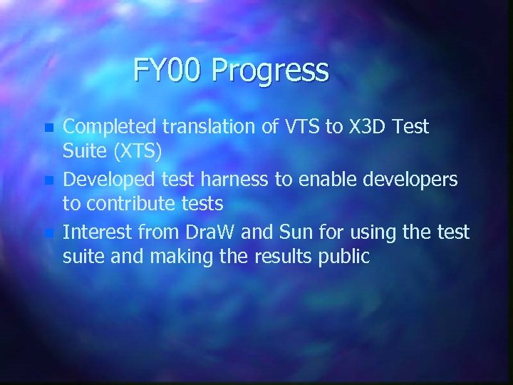 FY 00 Progress n n n Completed translation of VTS to X 3 D