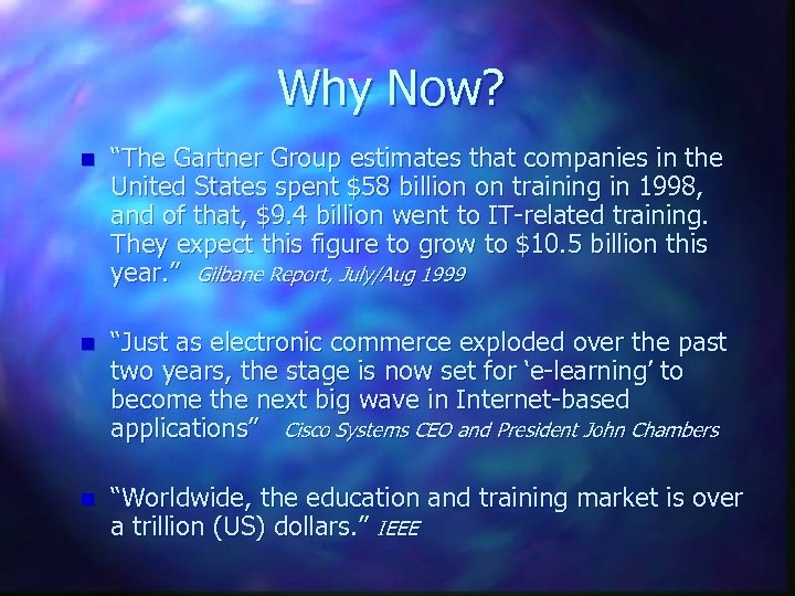 Why Now? n “The Gartner Group estimates that companies in the United States spent