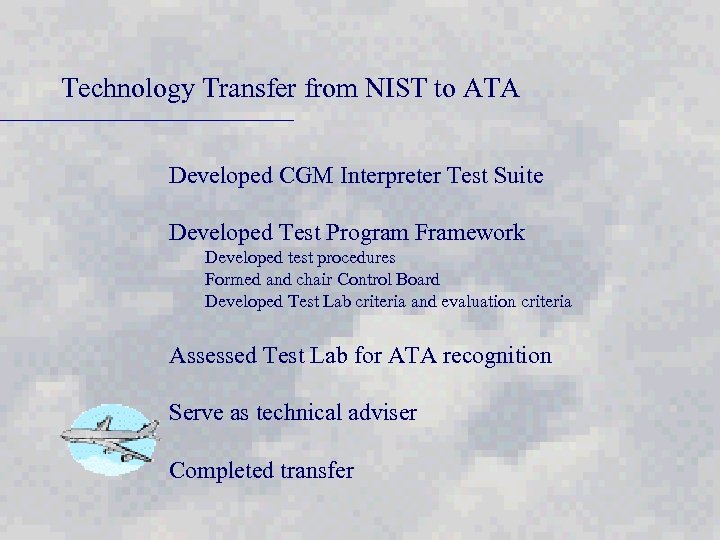 Technology Transfer from NIST to ATA Developed CGM Interpreter Test Suite Developed Test Program