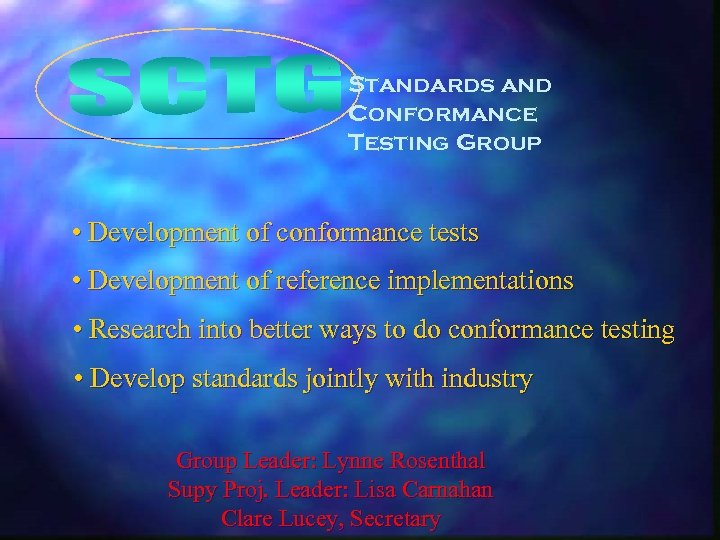 Standards and Conformance Testing Group • Development of conformance tests • Development of reference