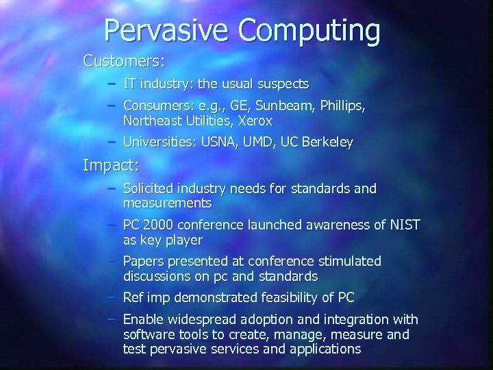 Pervasive Computing Customers: – IT industry: the usual suspects – Consumers: e. g. ,