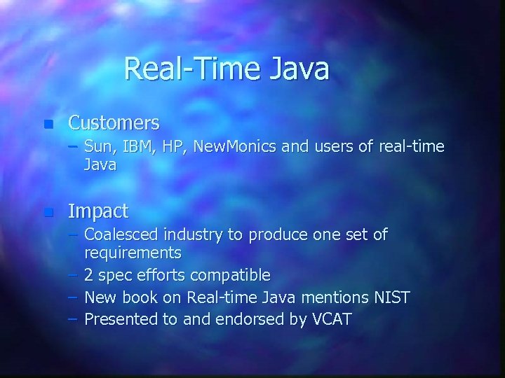 Real-Time Java n Customers – Sun, IBM, HP, New. Monics and users of real-time