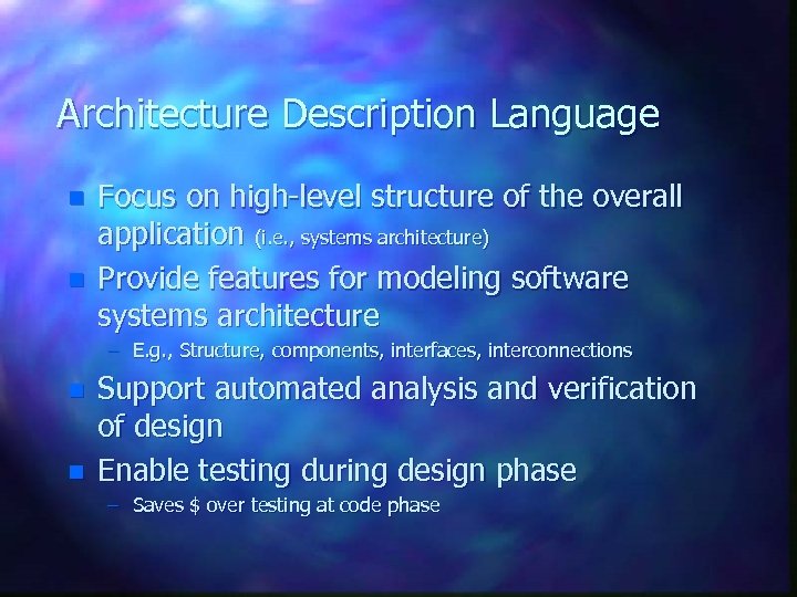 Architecture Description Language n n Focus on high-level structure of the overall application (i.