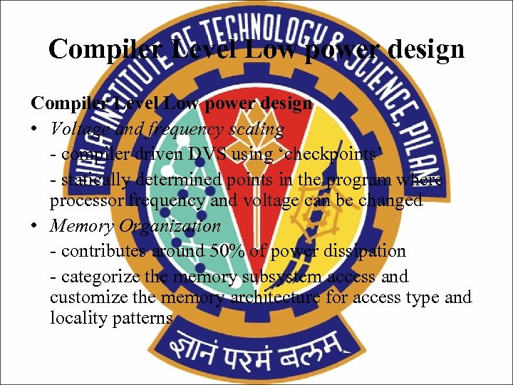 Compiler Level Low power design • Voltage and frequency scaling - compiler driven DVS