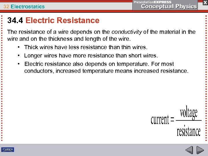 32 Electrostatics 34. 4 Electric Resistance The resistance of a wire depends on the