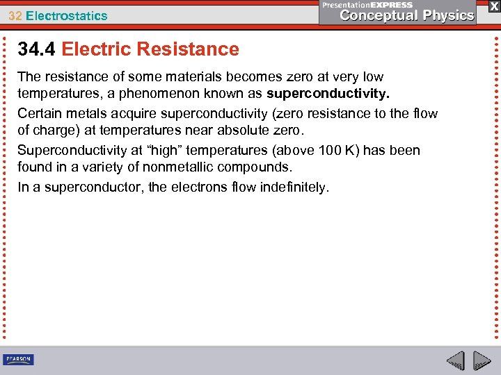 32 Electrostatics 34. 4 Electric Resistance The resistance of some materials becomes zero at