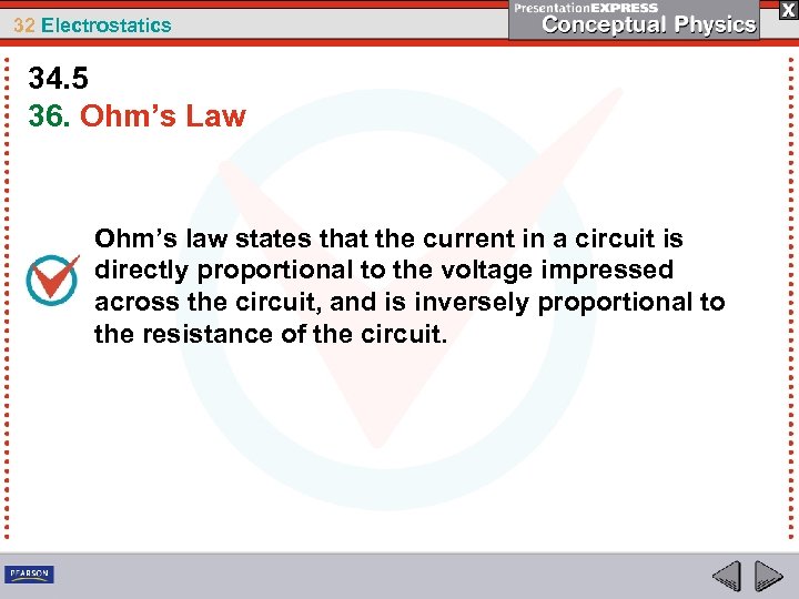 32 Electrostatics 34. 5 36. Ohm’s Law Ohm’s law states that the current in