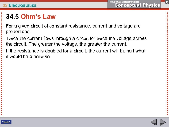 32 Electrostatics 34. 5 Ohm’s Law For a given circuit of constant resistance, current