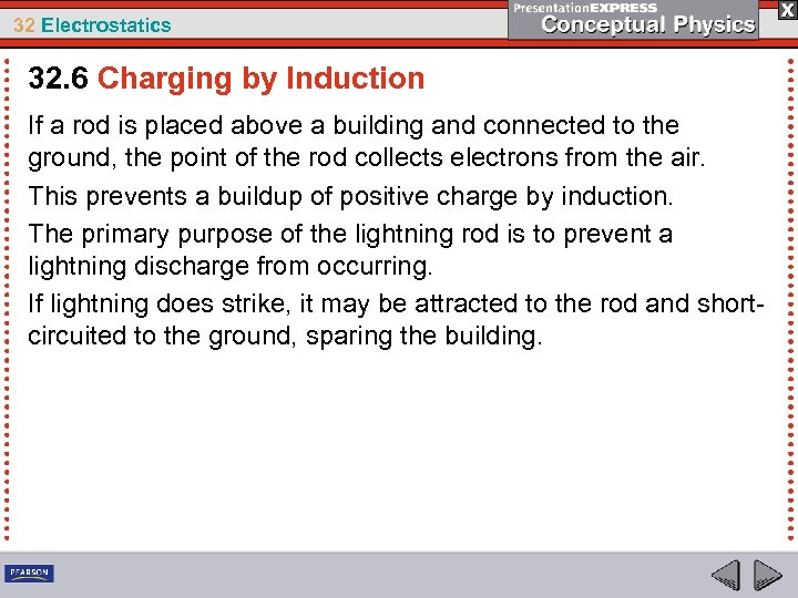 32 Electrostatics 32. 6 Charging by Induction If a rod is placed above a