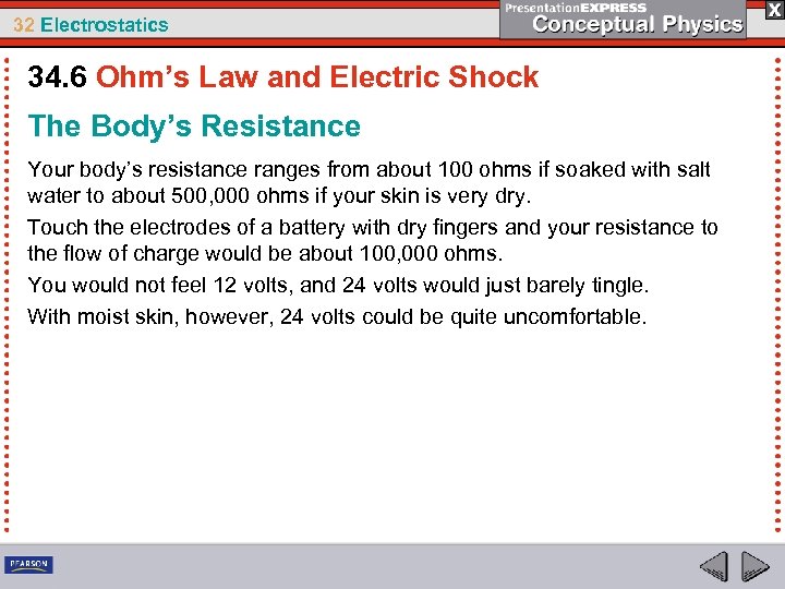 32 Electrostatics 34. 6 Ohm’s Law and Electric Shock The Body’s Resistance Your body’s