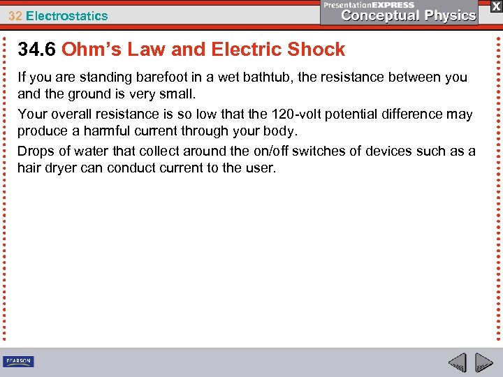 32 Electrostatics 34. 6 Ohm’s Law and Electric Shock If you are standing barefoot