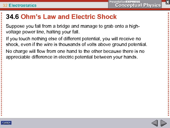 32 Electrostatics 34. 6 Ohm’s Law and Electric Shock Suppose you fall from a