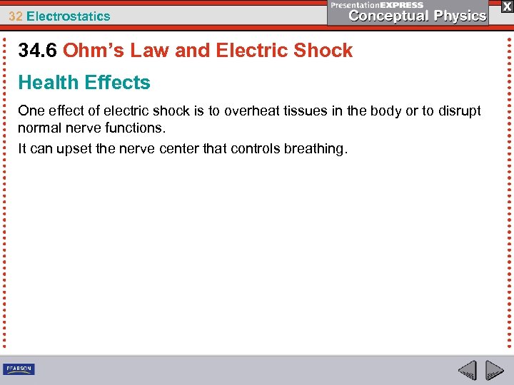 32 Electrostatics 34. 6 Ohm’s Law and Electric Shock Health Effects One effect of