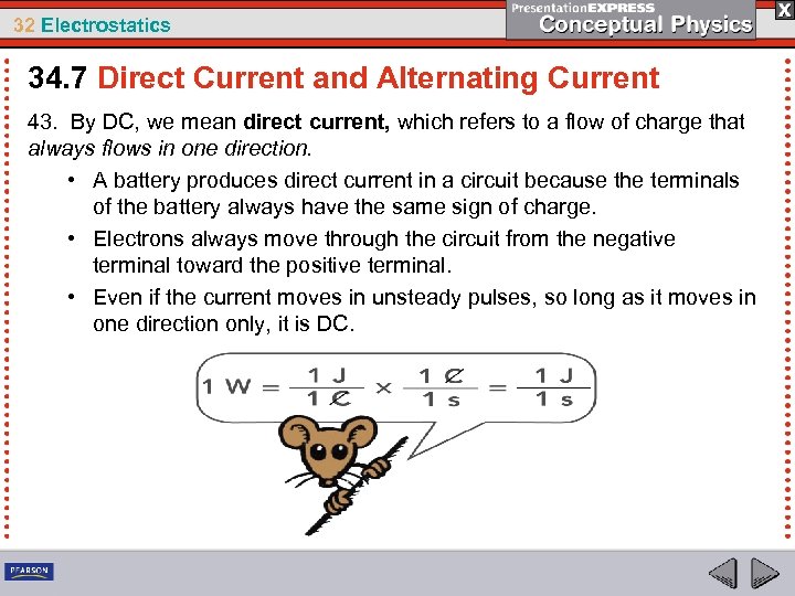 32 Electrostatics 34. 7 Direct Current and Alternating Current 43. By DC, we mean