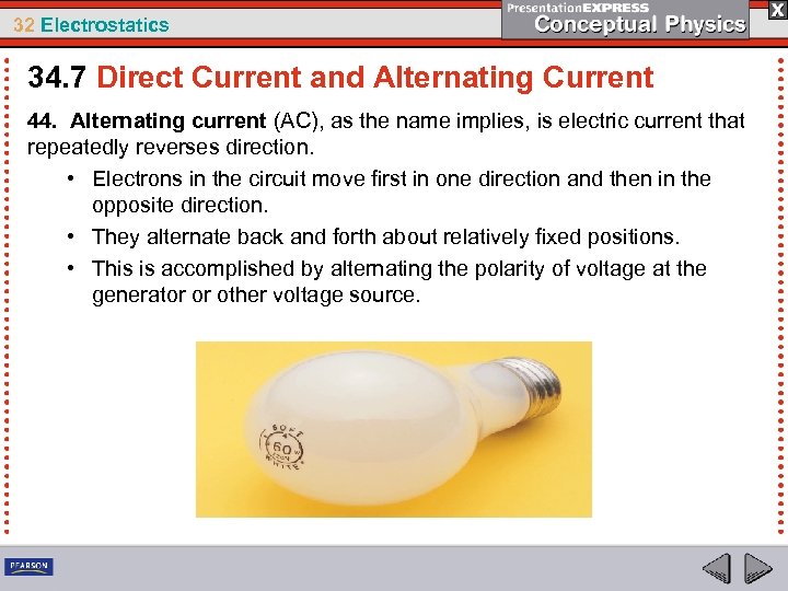 32 Electrostatics 34. 7 Direct Current and Alternating Current 44. Alternating current (AC), as