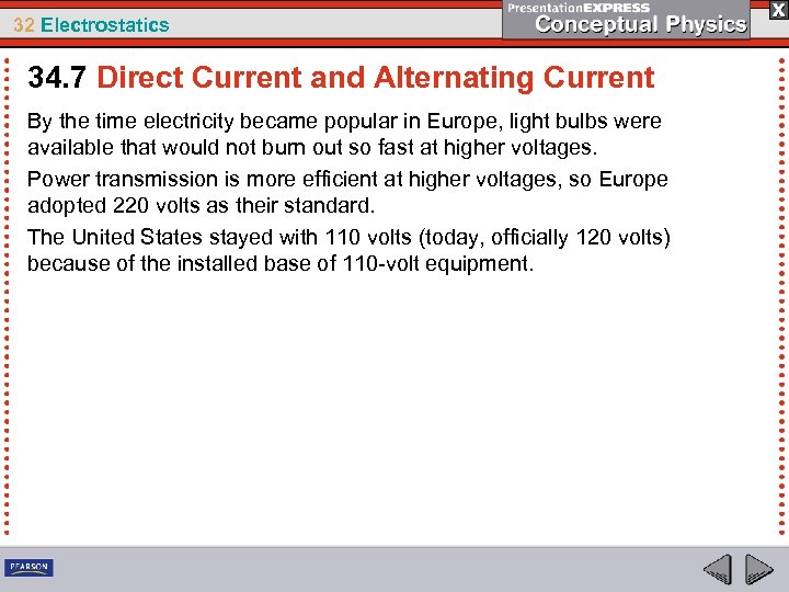32 Electrostatics 34. 7 Direct Current and Alternating Current By the time electricity became